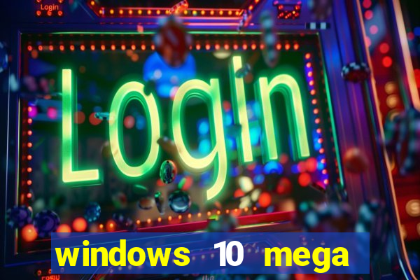 windows 10 mega lite download